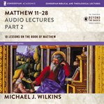 Matthew 11-28 : audio lectures cover image