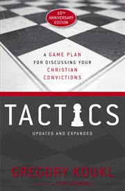 Tactics : a game plan for discussing your Christian convictions cover image