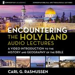 Encountering the holy land : audio lectures cover image