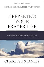 Deepening Your Prayer Life : Approach God with Boldness cover image