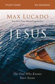 Jesus : the God who knows your name : study guide, six sessions cover image