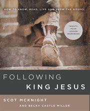 Following king Jesus : how to know, read, live, and show the gospel cover image