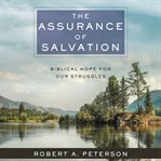 The assurance of salvation. Biblical Hope for Our Struggles cover image