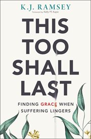 This Too Shall Last : Finding Grace When Suffering Lingers cover image