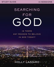 Searching for god study guide : is there any reason to believe in god today? cover image