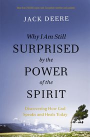 Why i am still surprised by the power of the spirit. Discovering How God Speaks and Heals Today cover image