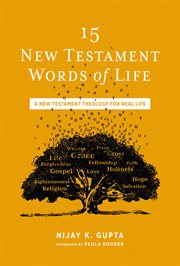 15 New Testament Words of Life : How to Live Well in the Real World cover image