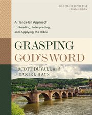 Grasping God's word : a hands-on approach to reading, interpreting, and applying the Bible cover image