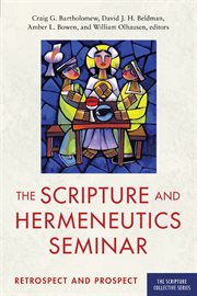 The Scripture and Hermeneutics Seminar : Retrospect and Prospect cover image