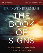 The book of signs study guide. 31 Undeniable Prophecies of the Apocalypse cover image