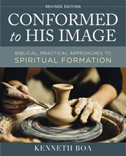 Conformed to His image : biblical, practical approaches to spiritual formation cover image