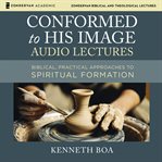 Conformed to his image : audio lectures cover image