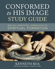 Conformed to his image : biblical, practical approaches to spiritual formation. Study guide cover image