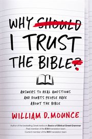 Why I trust the Bible : answers to real questions and doubts people have about the Bible cover image