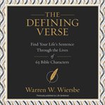 The defining verse : find your life's sentence through the lives of 63 bible characters cover image
