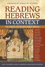 Reading Hebrews in Context : The Sermon and Second Temple Judaism cover image