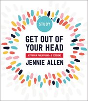 Get out of your head : a study in Philippians : 6 sessions cover image