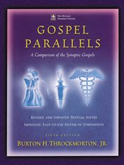 Gospel parallels : a comparison of the Synoptic Gospels : with alternative readings from the manuscripts and noncanonical parallels cover image