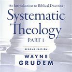 Systematic theology, second edition part 1 : an introduction to biblical doctrine cover image