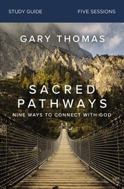 Sacred pathways : nine ways to connect with God. Study guide cover image