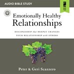Emotionally healthy relationships : audio bible studies cover image
