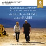 The rock, the road, and the rabbi : audio bible studies cover image