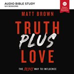 Truth plus love: the jesus way to influence cover image