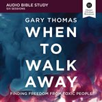 When to walk away : audio bible studies cover image