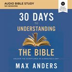 30 days to understanding the bible : audio bible studies cover image