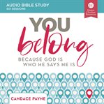 You belong : audio bible studies cover image