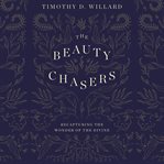 The beauty chasers : recapturing the wonder of the divine cover image