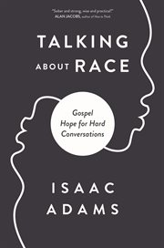 Talking about race : gospel hope for hard conversations cover image