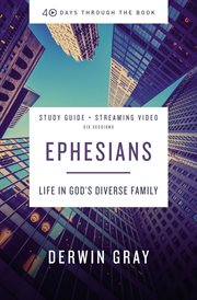 Ephesians : life in god's diverse family. Study guide plus streaming video cover image