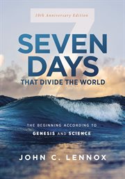 Seven days that divide the world : the beginning according to Genesis and science cover image