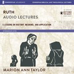 Ruth: audio lectures. 5 Lessons on History, Meaning, and Application cover image