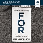 Know what you're for : audio bible studies cover image