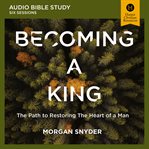 Becoming a king : audio bible studies cover image