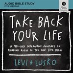 Take back your life : audio bible studies cover image