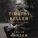 Timothy Keller : His Spiritual and Intellectual Formation cover image