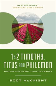 1 and 2 Timothy, Titus, and Philemon : New Testament Everyday Bible Study cover image