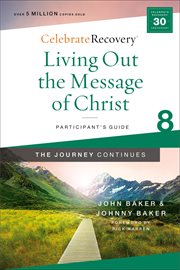 Living out the message of Christ : the journey continues : a recovery program based on eight principles from the Beatitudes. Participant's guide 8 cover image