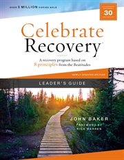 Celebrate recovery : a recovery program based on eight principles from the Beatitudes. Leader's guide cover image