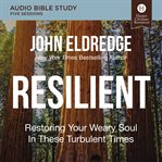 Resilient : restoring your weary soul in these turbulent times cover image