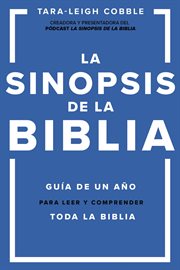 La sinopsis de la Biblia : Guía de un año para leer y comprender toda la Biblia cover image