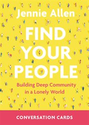 Find your people : building deep community in a lonely world. Conversation cards cover image