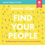 Find your people : building deep community in a lonely world cover image