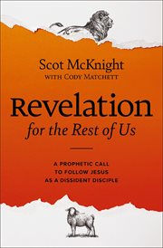 Revelation for the Rest of Us : How the Bible's Last Book Subverts Christian Nationalism, Violence, Slavery, Doomsday Prophets, and cover image