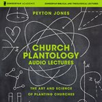 Church plantology: audio lectures : Audio Lectures cover image