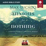 Anxious for nothing : finding calm in a chaotic world cover image