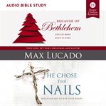 Because of Bethlehem/He Chose the Nails : Love is Born, Hope is Here. Audio Bible Studies cover image